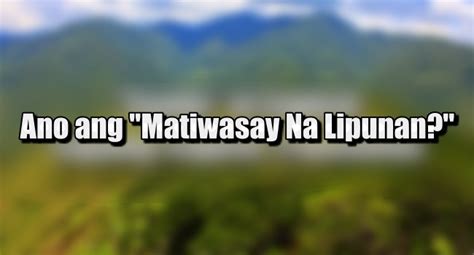 matiwasay kahulugan|Matiwasay Na Lipunan: Kahulugan At Halimbawa Nito .